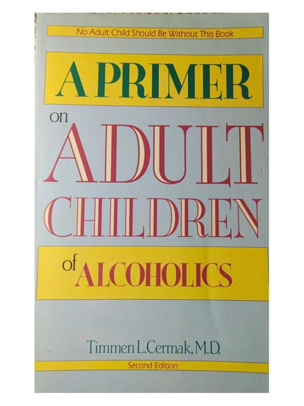 A Primer on Adult Children of Alcoholics by Timmen L. Cermak, M.D.